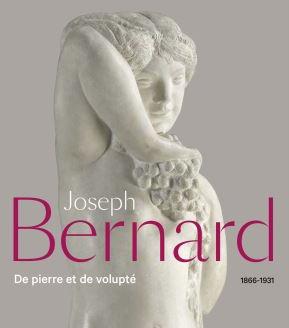 Joseph Bernard (1866-1931). De pierre et de volupté