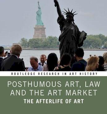 Posthumous Art, Law and the Art Market