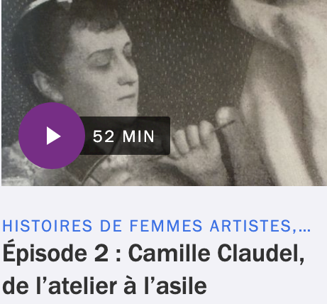Le Cours de l'Histoire : Camille Claudel