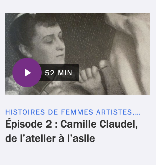 Le Cours de l'Histoire : Camille Claudel